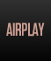 AIRPLAY